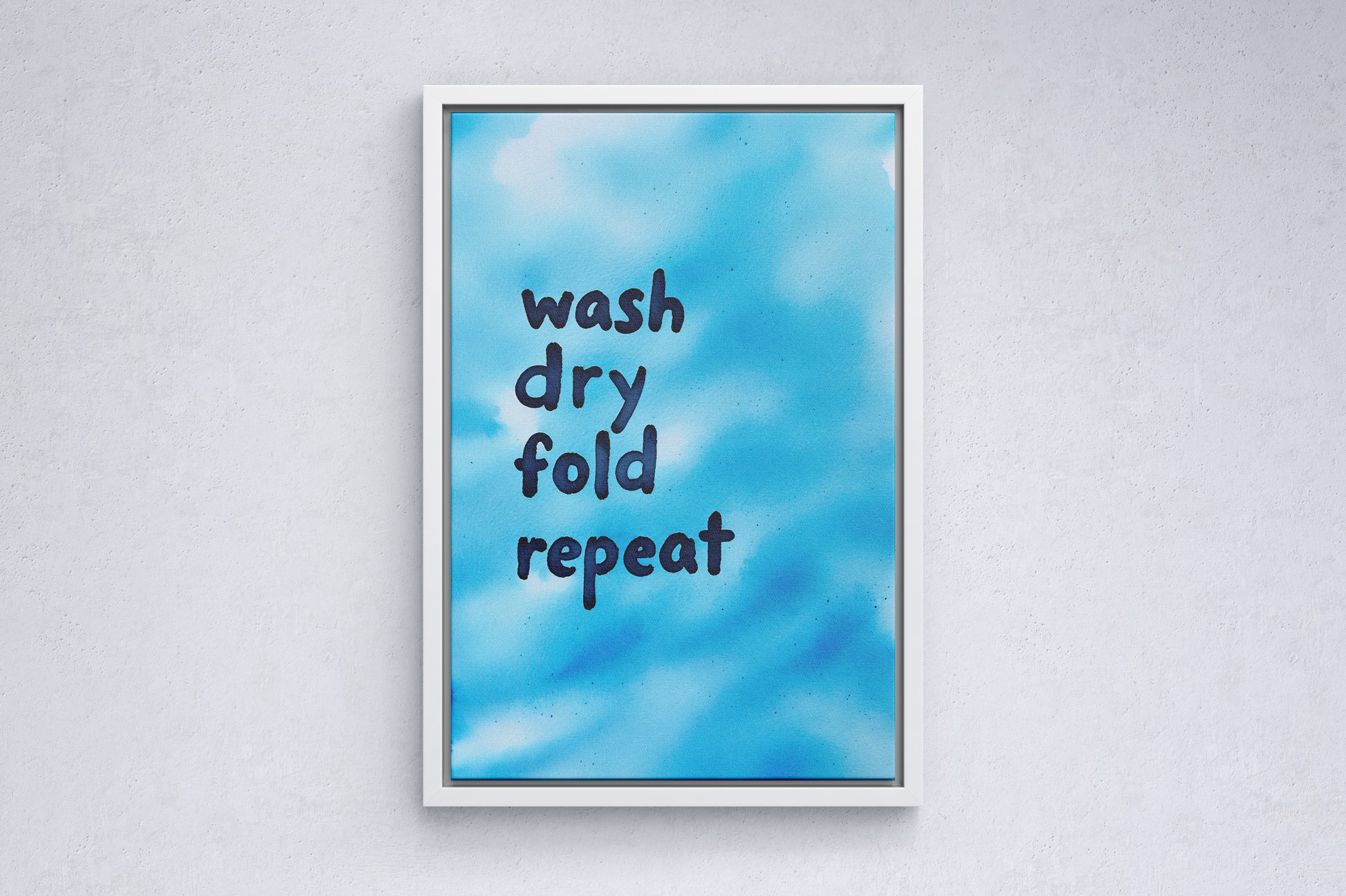 Wash Dry Fold Repeat