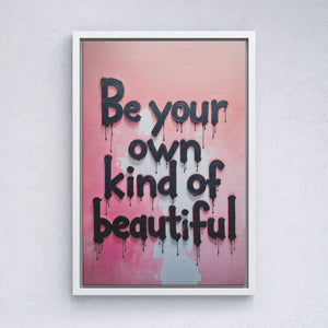 Be your own kind of beautiful vol.1