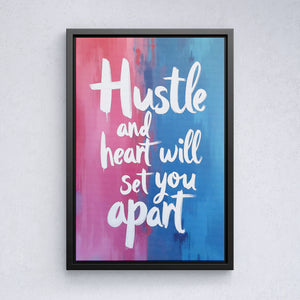 Hustle and Heart Will Set You Apart - Vol.1