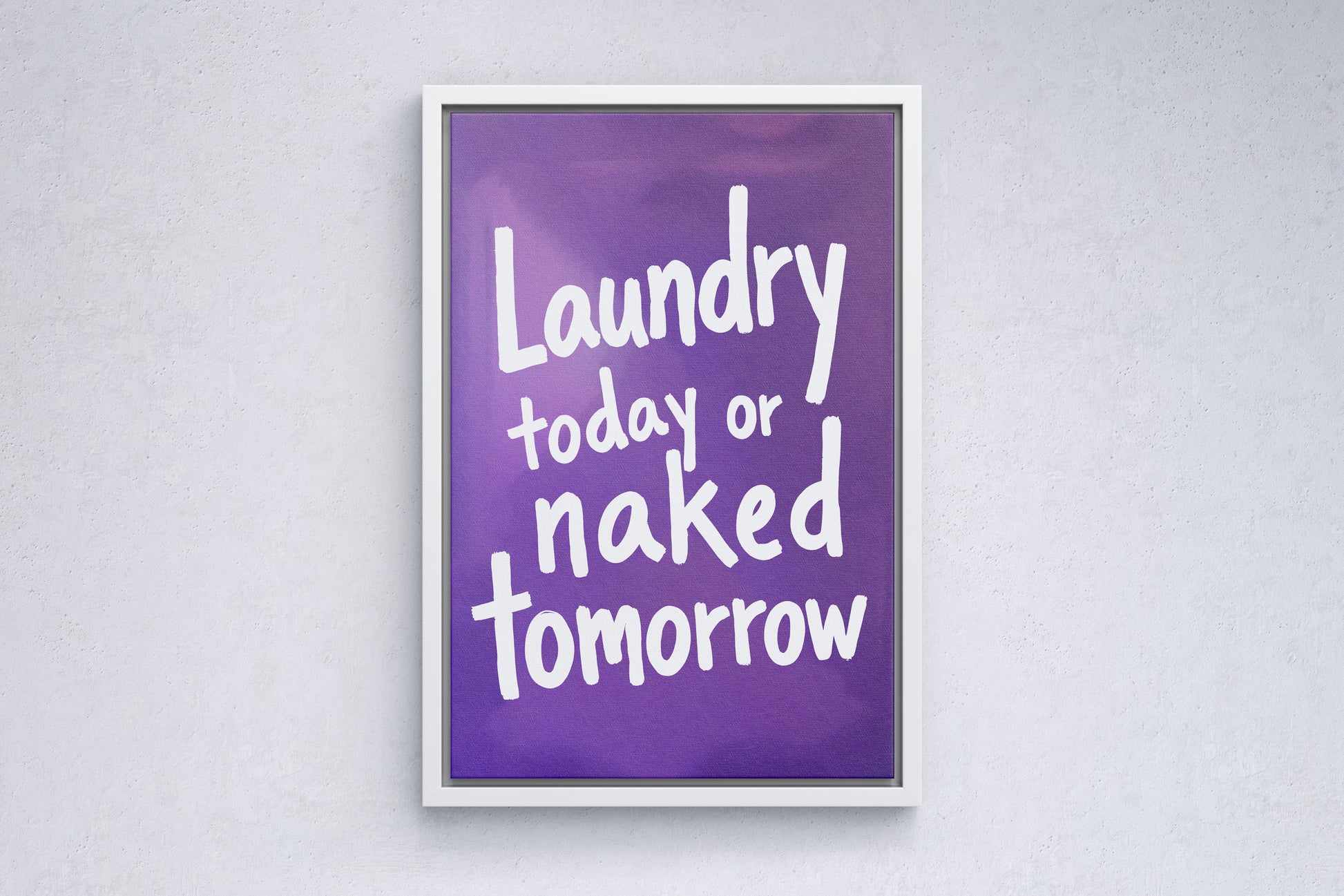 Laundry today or naked tomorrow