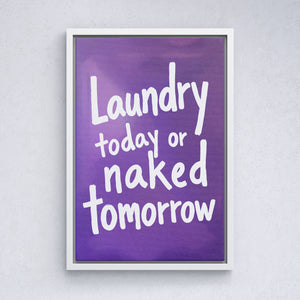 Laundry today or naked tomorrow