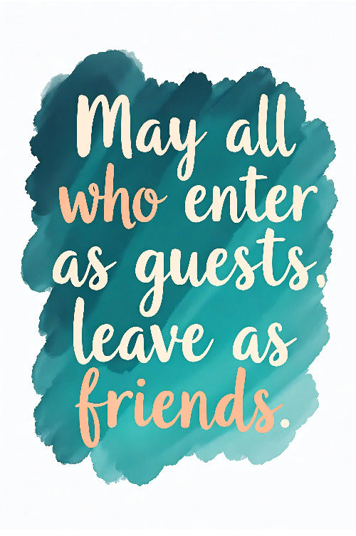 may all who enter as guests leave as a friends vol.1