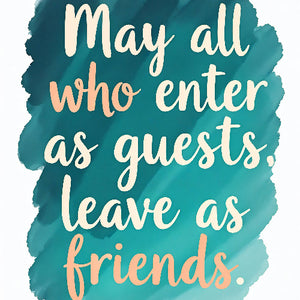 may all who enter as guests leave as a friends vol.1