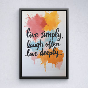 Live simply, laugh often, love deeply vol.1