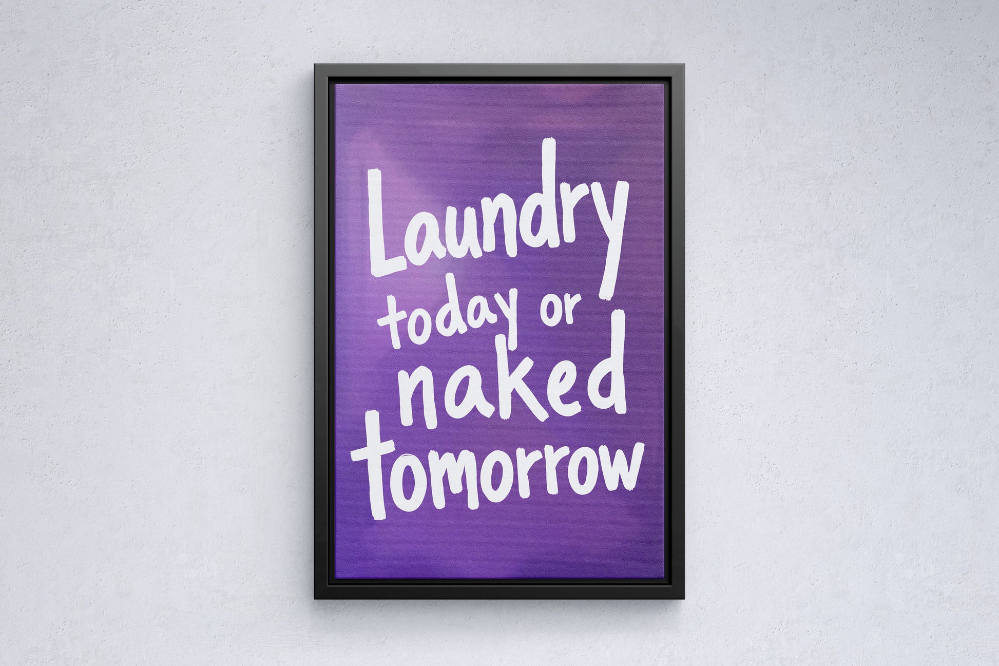 Laundry today or naked tomorrow