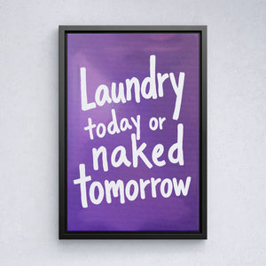 Laundry today or naked tomorrow