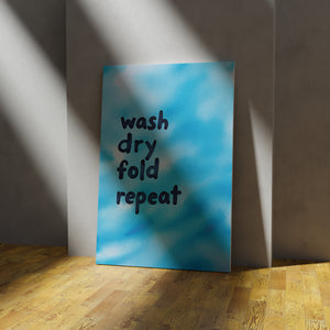 Wash Dry Fold Repeat