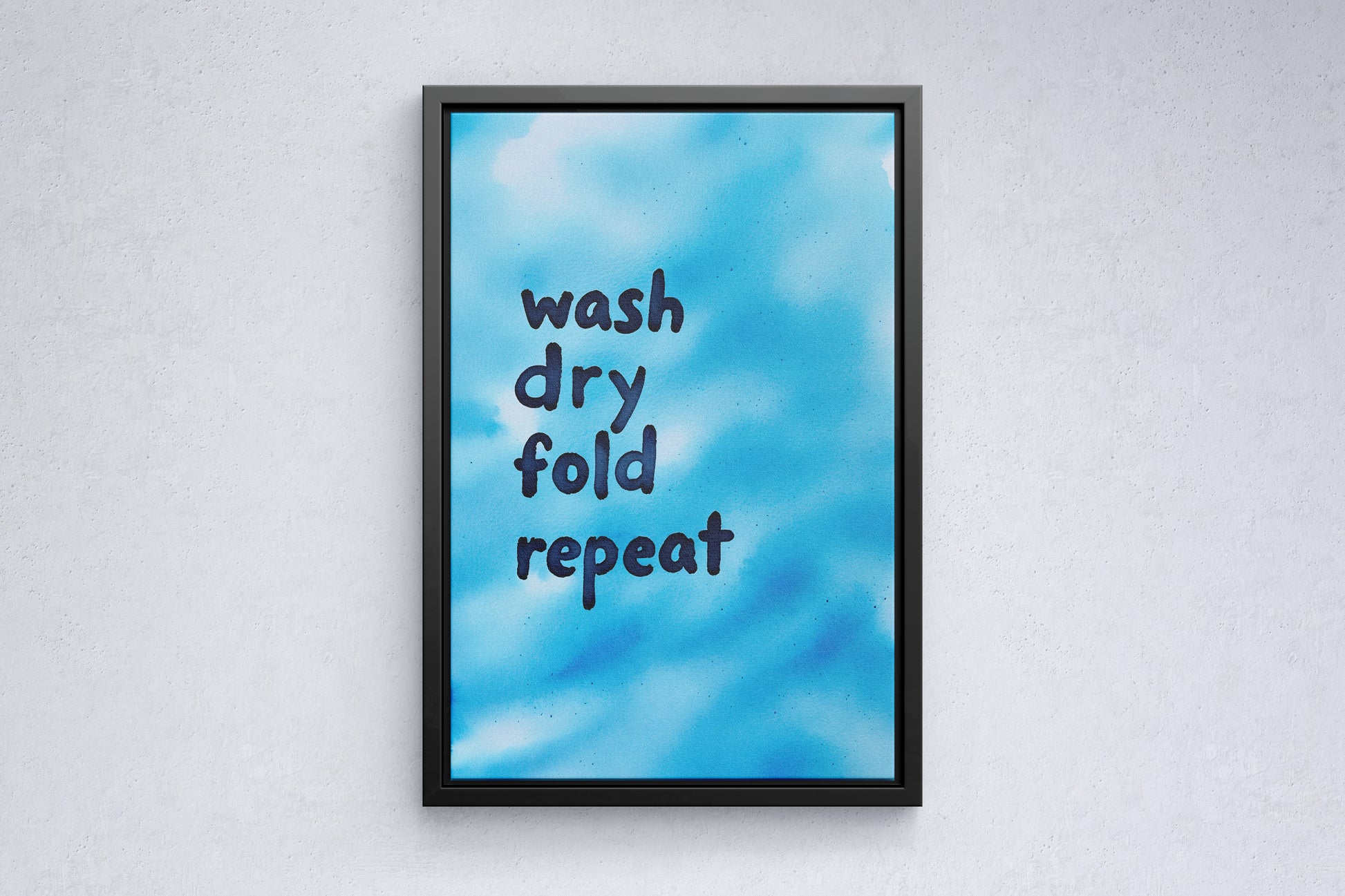 Wash Dry Fold Repeat