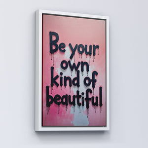 Be your own kind of beautiful vol.1