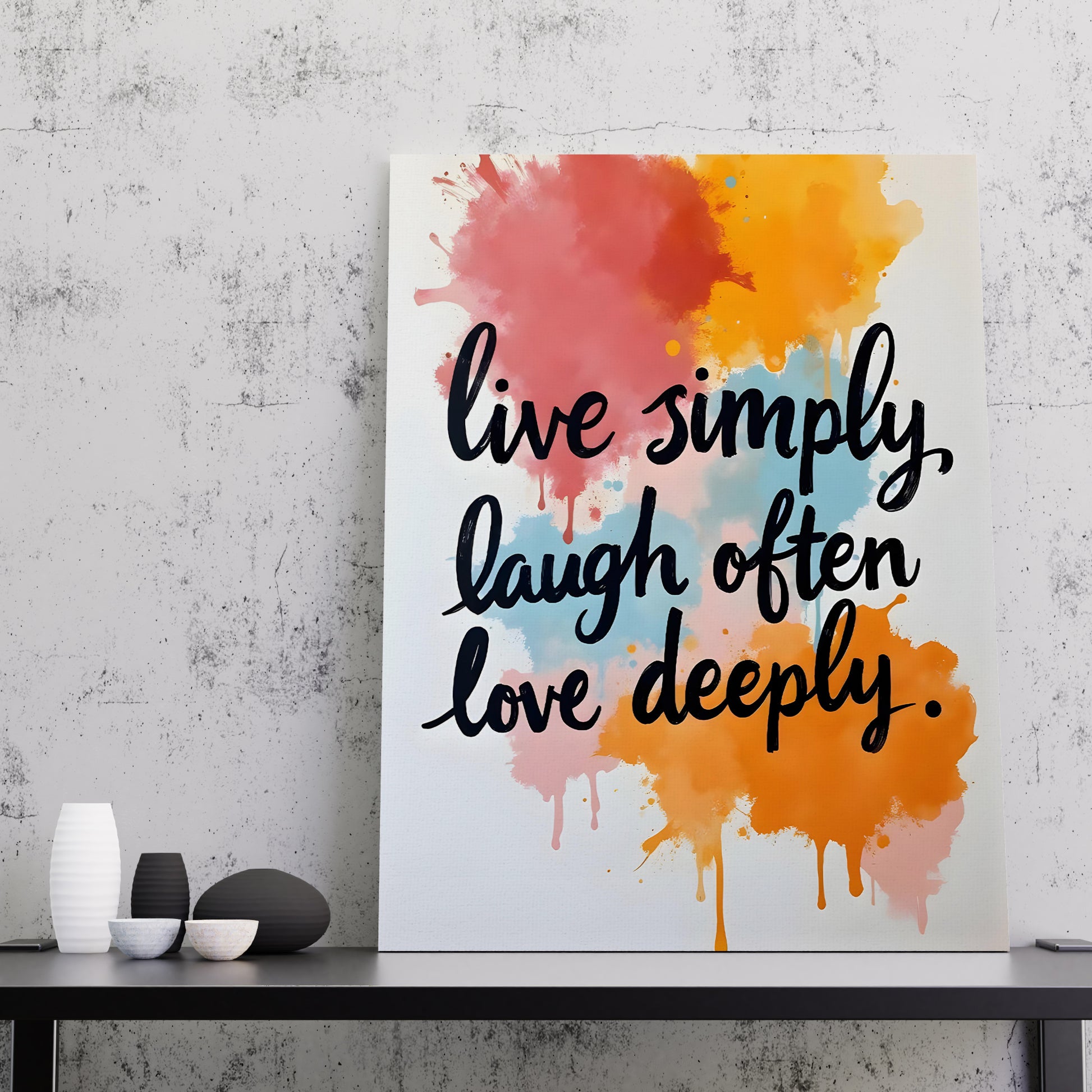 Live simply, laugh often, love deeply vol.1