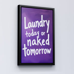 Laundry today or naked tomorrow