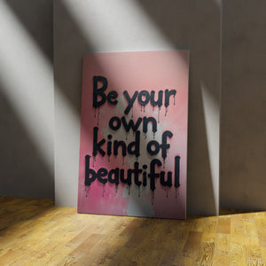 Be your own kind of beautiful vol.1