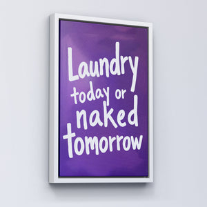 Laundry today or naked tomorrow