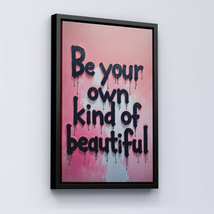 Be your own kind of beautiful vol.1