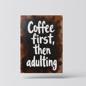 Coffee First, Then Adulting - Vol.1