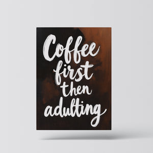 Coffee First, Then Adulting - Vol.3