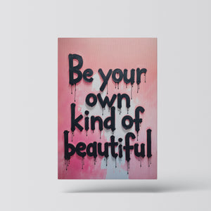 Be your own kind of beautiful vol.1