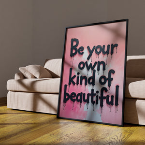 Be your own kind of beautiful vol.1