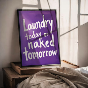 Laundry today or naked tomorrow