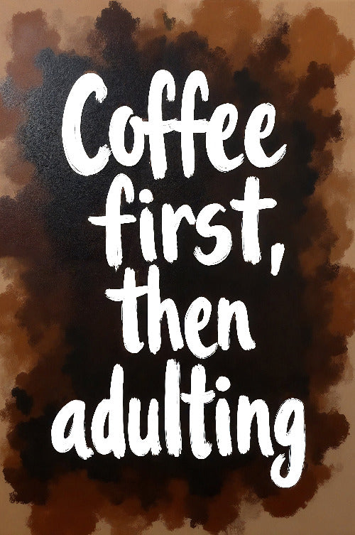 Coffee First, Then Adulting - Vol.1