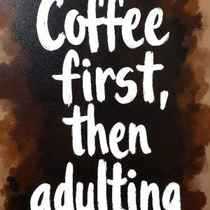 Coffee First, Then Adulting - Vol.1