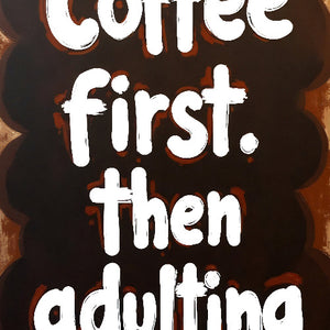 Coffee First, Then Adulting - Vol.2