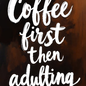 Coffee First, Then Adulting - Vol.3