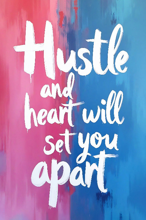 Hustle and Heart Will Set You Apart - Vol.1