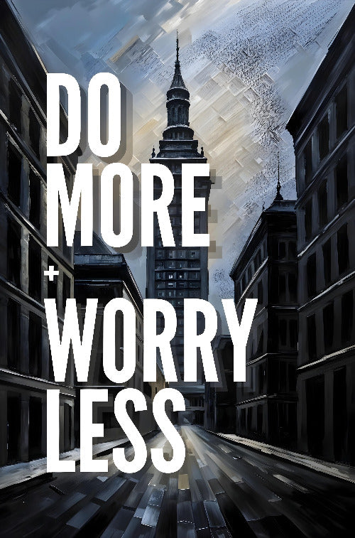 do more worry less