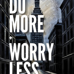 do more worry less